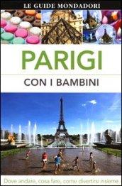 Parigi con i bambini. Dove andare, cosa fare, come divertirsi insieme