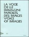 La voce delle immagini-Paroles des images-Voice of images. Catalogo della mostra (Venezia, 30 agosto 2012-13 gennaio 2013). Ediz. italiana, inglese e francese