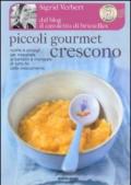 Piccoli gourmet crescono. Ricette e consigli per insegnare ai bambini a mangiare di tutto fin dallo svezzamento