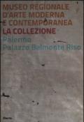 Museo regionale d'arte moderna e contemporanea. La collezione. Palermo, Palazzo Belmonte Riso. Ediz. bilingue