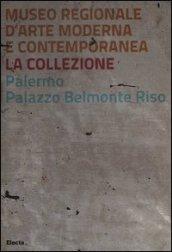 Museo regionale d'arte moderna e contemporanea. La collezione. Palermo, Palazzo Belmonte Riso. Ediz. bilingue