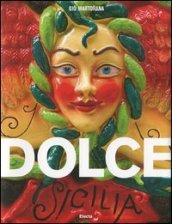 Dolce Sicilia. Ediz. italiana e inglese