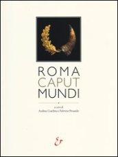 Roma caput mundi. Catalogo della mostra (Roma, 3 ottobre 2012-10 marzo 2013)