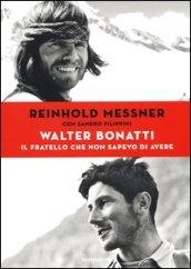 Walter Bonatti. Il fratello che non sapevo di avere