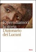 Riprendiamoci la storia. Dizionario dei Lucani