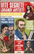 Vite segrete dei grandi artisti. Tutto ciò che non vi hanno mai voluto raccontare sui più grandi maestri
