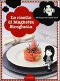 Le Ricette di Maghetta Streghetta