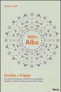 100% Alba. Ceretto/Crippa. Tra cantina d'eccellenza, territorio e cucina stellata. Ediz. italiana e inglese