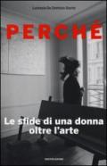 Perché. Le sfide di una donna oltre l'arte