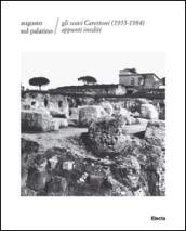 Augusto sul Palatino. Gli scavi Carettoni (1955-1984). Appunti inediti. Ediz. illustrata