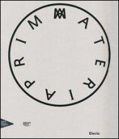 Prima materia. Catalogo della mostra (Venezia, 30 maggio 2013-31 dicembre 2014). Ediz. italiana, francese, inglese
