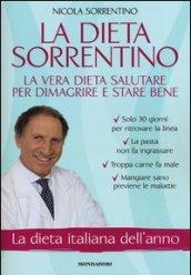 La dieta Sorrentino. La vera dieta salutare per dimagrire e stare bene