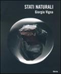 Stati naturali. Percorsi ritrovati in forme primarie. Ediz. italiana e inglese. Catalogo della mostra (Verona, 12 ottobre-6 gennaio 2014)