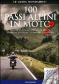 100 passi alpini in moto 2. Nuove curve da sogno in Italia, Francia, Svizzera, Germania e Austria