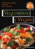 Oggi cucino io. Vegetariano e vegano. 350 ricette saporite per menu vegetariani