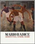 Mario Radice. Architettura, numero, colore. Catalogo della mostra (Rovereto, 15 febbraio-8 giugno 2014). Ediz. illustrata