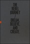 The rebel journey: Dream-Believe-Create (3 vol.)