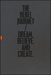 The rebel journey: Dream-Believe-Create (3 vol.)