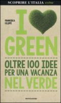 I love green. Oltre 100 idee per una vacanza nel verde