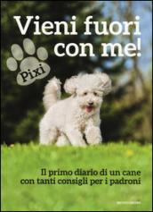 Vieni fuori con me! Il primo diario di un cane con tanti consigli ai padroni