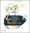 L'album dei compiti... come piacciono a me. Ediz. illustrata