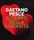 Gaetano Pesce. Il tempo della diversità. Catalogo della mostra (Roma, 26 giugno-5 ottobre 2014). Ediz. illustrata