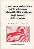 La meccanica della frattura per la valutazione della affidabilità strutturale degli elementi delle macchine