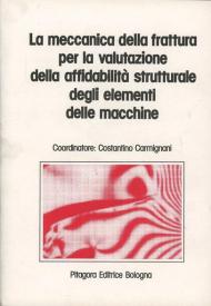 La meccanica della frattura per la valutazione della affidabilità strutturale degli elementi delle macchine