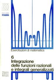 Integrazione delle funzioni razionali e integrali generalizzati