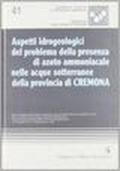 Aspetti idrogeologici del problema della presenza di azoto ammoniacale nelle acque sotterranee della provincia di Cremona