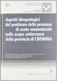 Aspetti idrogeologici del problema della presenza di azoto ammoniacale nelle acque sotterranee della provincia di Cremona