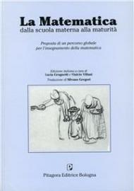 La matematica dalla scuola materna alla maturità. Proposta di un percorso globale per l'insegnamento della matematica