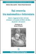 Sui crocevia tra matematica e letteratura. Storie e leggende di dei e di eroi, di donne e di uomini, di libri e di idee, di parole e di numeri