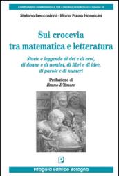 Sui crocevia tra matematica e letteratura. Storie e leggende di dei e di eroi, di donne e di uomini, di libri e di idee, di parole e di numeri