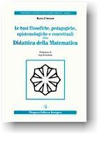Le basi filosofiche, epistemologiche e concettuali della didattica della matematica
