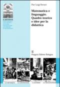 Matematica e linguaggio. Quadro teorico e idee per la didattica