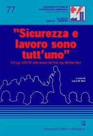 Sicurezza e lavoro sono tutt'uno. Il D.Lgs. 626/94 nelle lezioni del prof. ing. Werther Neri