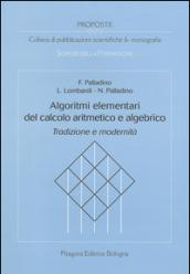 Algoritmi elementari del calcolo aritmetico e algebrico. Tradizione e modernità