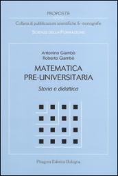 Matematica pre-universitaria. Storia e didattica