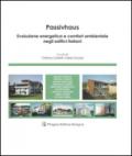 Passivhaus. Evoluzione energetica e comfort ambientale negli edifici italiani