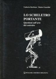 Lo scheletro portante. Questioni sull'arte del costruire