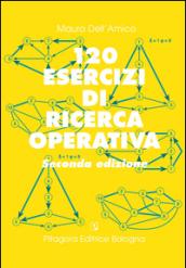 Centoventi esercizi di ricerca operativa