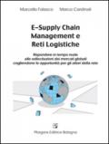 E-supply chain management e reti logistiche. Rispondere in tempo reale alle sollecitazioni dei mercati globali cogliendone le opportunità per gli attori della rete