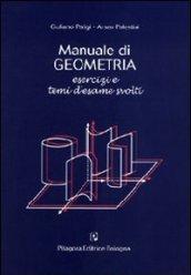 Manuale di geometria. Esercizi e temi d'esame svolti