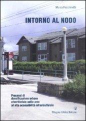 Intorno al nodo. Processi di densificazione urbana e territoriale nelle aree ad alta accessibilità infrastrutturale