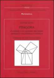 Pitagora. Il metodo e lo sguardo alla realtà attraverso l'esperienza scientifica. Con DVD