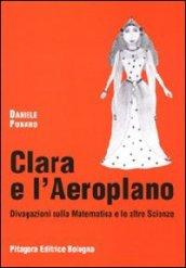 Clara e l'aeroplano. Divagazioni sulla matematica e le altre scienze