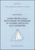 Guida pratica alla risoluzione dei problemi di algebra applicata alla geometria