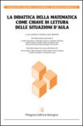 La didattica della matematica come chiave di lettura delle situazioni d'aula