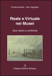 Reale e virtuale nei musei. Due visioni a confronto